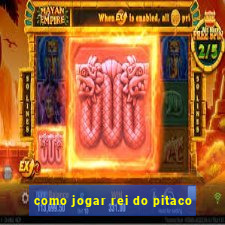 como jogar rei do pitaco